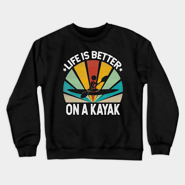 Life is better on a kayak boat captain kayaking Crewneck Sweatshirt by Tianna Bahringer